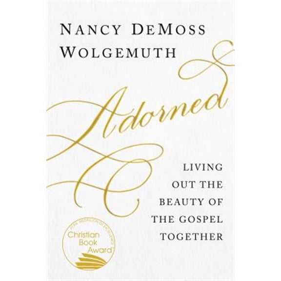 Pre-Owned Adorned: Living Out the Beauty of the Gospel Together (Paperback) 0802419003 9780802419002