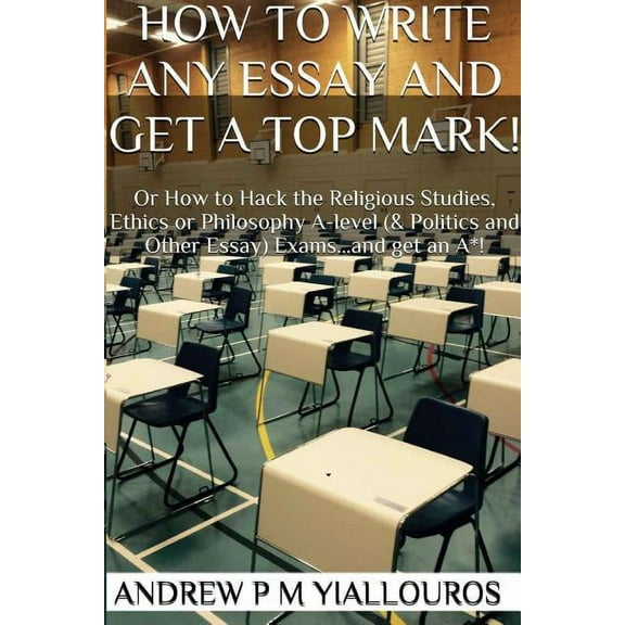 How to write any essay and get a top mark! (Paperback)