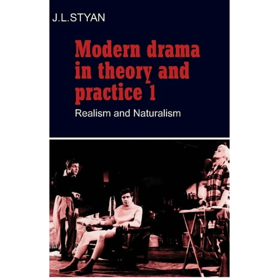 Modern Drama in Theory & Practice Modern Drama in Theory and Practice: Volume 1, Realism and Naturalism, Book 1, (Paperback)