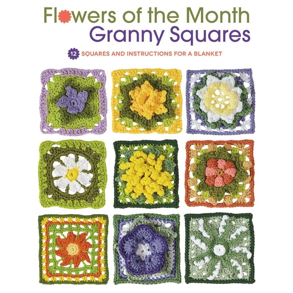 Book Title: Flowers of the Month Granny Squares 12 Squares and Instructions for a Blanket