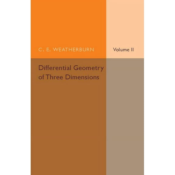 Differential Geometry of Three Dimensions, (Paperback)