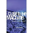 thumbnail image 1 of Pre-Owned Close to the Machine: Technophilia and Its Discontents (Paperback) 0872863328 9780872863323, 1 of 1