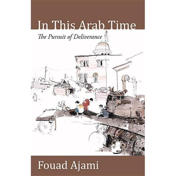 In This Arab Time : The Pursuit of Deliverance (Hardcover)