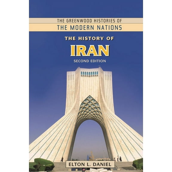 Greenwood Histories of the Modern Nation The History of Iran, (Hardcover)