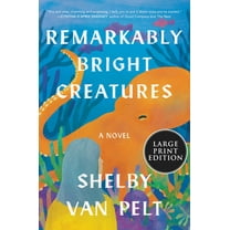 Remarkably Bright Creatures: (Large Print) (Paperback)