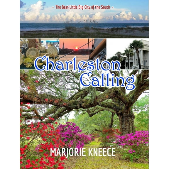 Charleston Calling: The Best Little Big City of the South, (Hardcover)