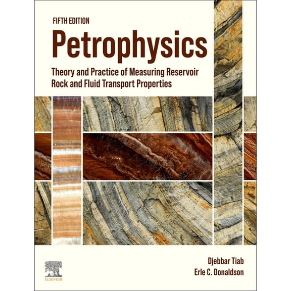 Petrophysics: Theory and Practice of Measuring Reservoir Rock and Fluid Transport Properties, (Hardcover)