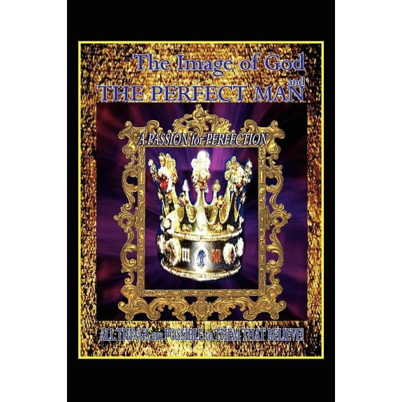 The Image of God and the Perfect Man : A Passion for Perfection (Paperback)