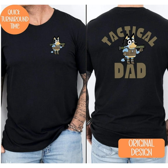 Bluey Dad Double Sided T-Shirt - Military Dad - 4th of July - Bluey Shirt Dad - Bluey Shirt Adult - Tactical Dad - Bluey Dad - First Fathers Day, Black Color