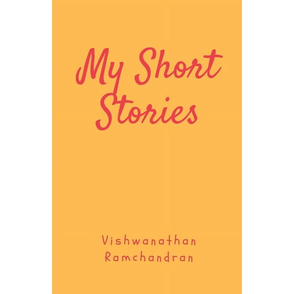 My Short Stories: My Take on Life Through Experiences, (Paperback)