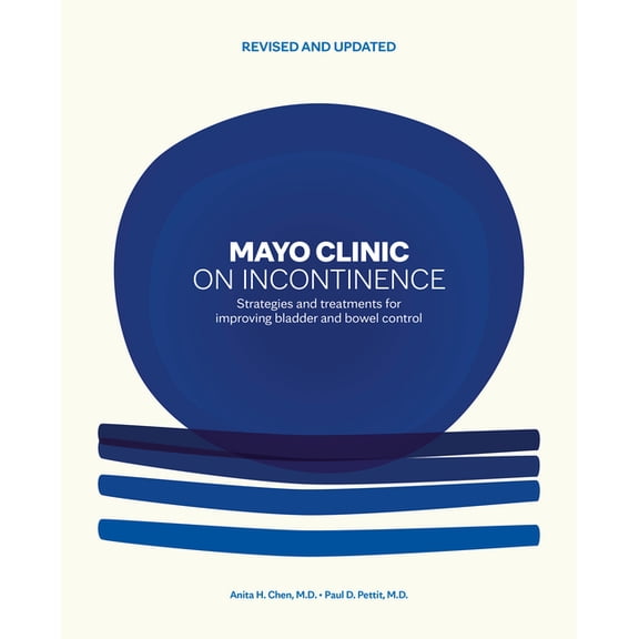Mayo Clinic on Incontinence, Revised and Updated: Strategies for Bladder and Bowel Control, (Hardcover)