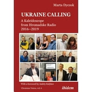 Ukrainian Voices: Ukraine Calling: A Kaleidoscope from Hromadske Radio 2016-2019 (Paperback)