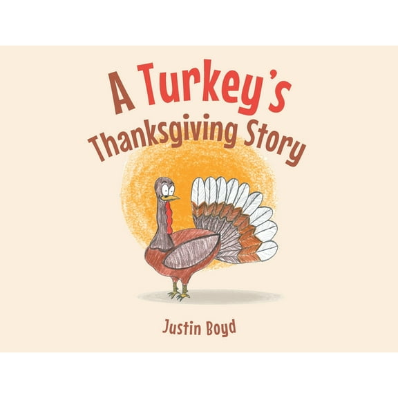 A Turkey's Thanksgiving Story, (Paperback)