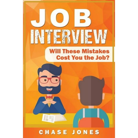Job Interview: Will These Mistakes Cost You The Job?, (Paperback)