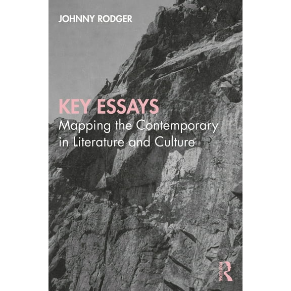 Key Essays: Mapping the Contemporary in Literature and Culture, (Paperback)