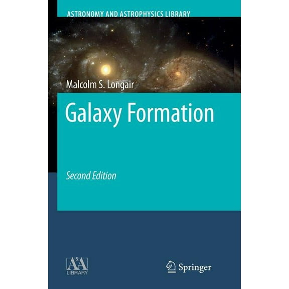 Astronomy and Astrophysics Library Galaxy Formation, (Paperback)