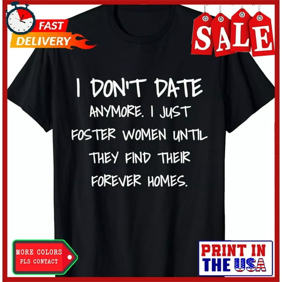 Sam Soft I Don'T Date Anymore I Just Foster Women Until They Find T-Shirt
