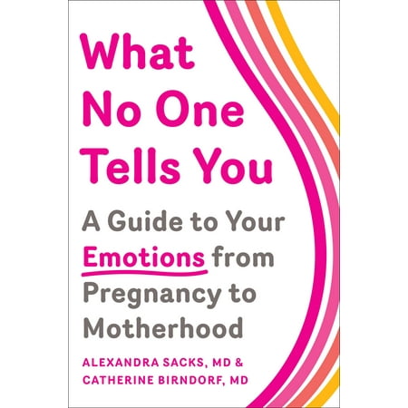 What No One Tells You : A Guide to Your Emotions from Pregnancy to (What's The Best Pregnancy App)