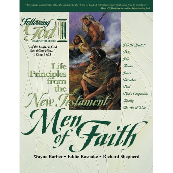 Pre-Owned Life Principles from the New Testament Men of Faith (Paperback) by Wayne Barber, Eddie Rasnake, Richard Shepherd