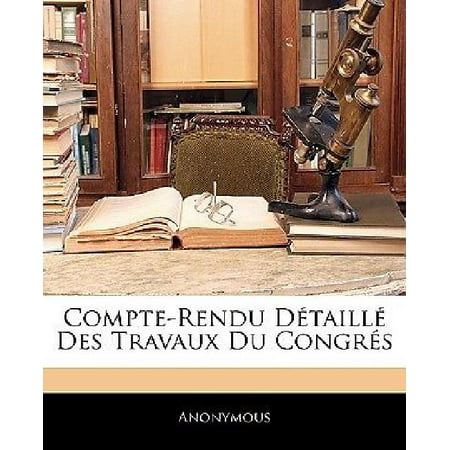 Compte-Rendu Detaille Des Travaux Du Congres