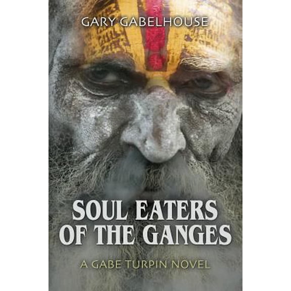 Pre-Owned Soul Eaters of the Ganges - A Gabe Turpin Novel (Paperback) 1632631245 9781632631244