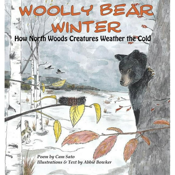 Woolly Bear Winter: How North Woods Creatures Weather the Cold, (Hardcover)