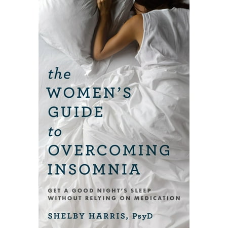 The Women's Guide to Overcoming Insomnia: Get a Good Night's Sleep Without Relying on Medication - (Best Way To Get Out Of Depression Without Medication)