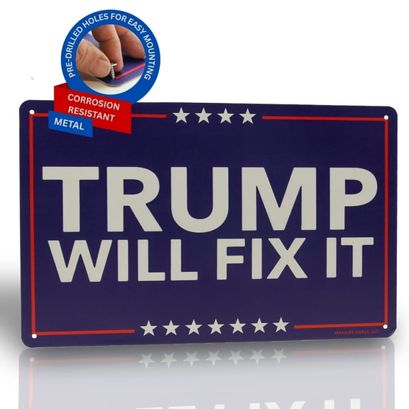 Tin Metal Trump Will Fix It Sign - Funny Signs Man Cave, Garage, Porch Decor Wall Art