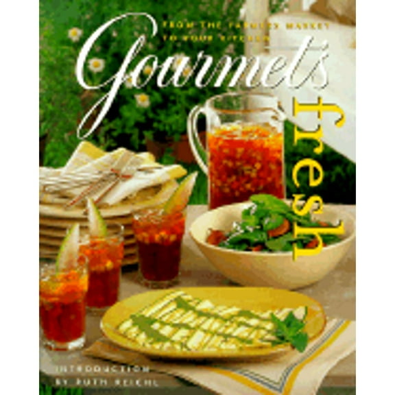 Gourmet's Fresh: From the Farmers Market to Your Kitchen