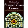 thumbnail image 1 of Pre-Owned The Complete Stained Glass Course: How to Master Every Major Glasswork Technique, with Thirteen Stunning Projects to Create, 9780785805656, 0785805656, Hardcover,, 1 of 1
