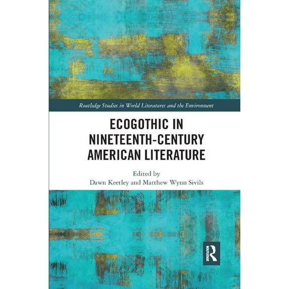 Routledge Studies in World Literatures a Ecogothic in Nineteenth-Century American Literature, (Paperback)