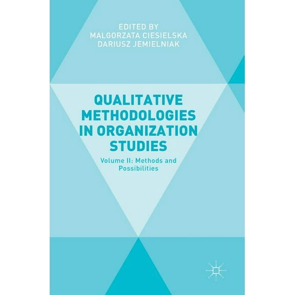 Qualitative Methodologies in Organization Studies: Volume II: Methods and Possibilities, (Hardcover)