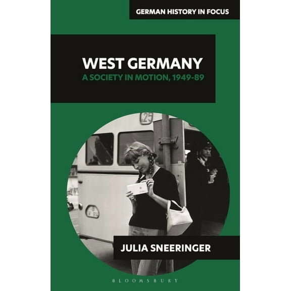 German History in Focus West Germany: A Society in Motion, 1949-89, (Hardcover)