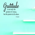 thumbnail image 1 of Custom Decals Gratitude Is Not Only The Greatest Virtues, But The Parent Of All Others. -Cicero Wall Art Size: 20x20 Inches Color: Black, 1 of 1