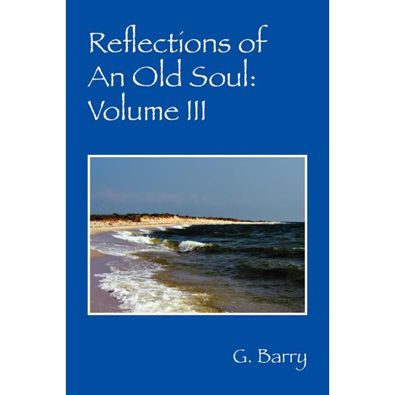 Reflections of An Old Soul: Volume III, (Paperback)