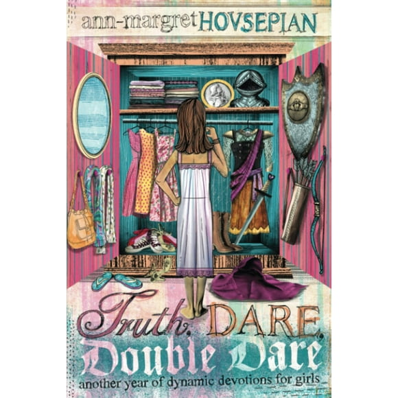 Truth, Dare, Double Dare: Another Year of Dynamic Devotions for Girls