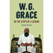 W.G Grace : In the Steps of a Legend (Hardcover)