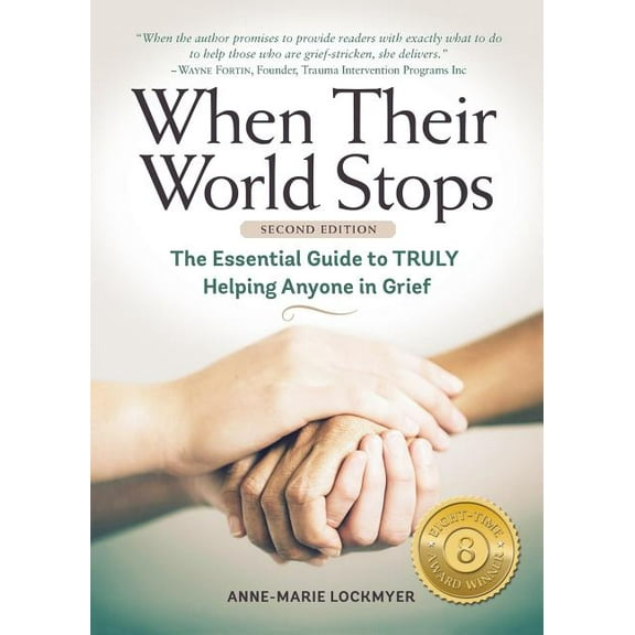 When Their World Stops: The Essential Guide to Truly Helping Anyone in Grief, (Paperback)