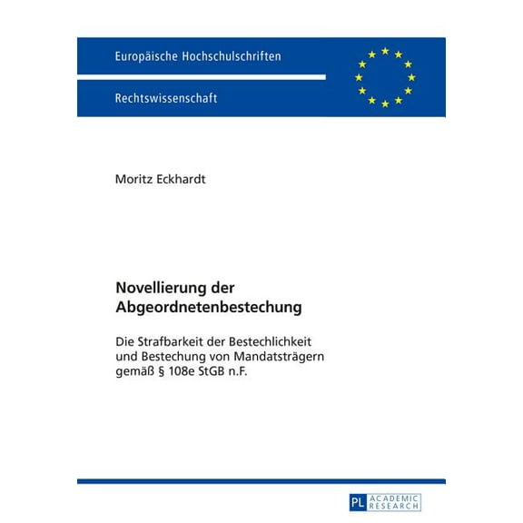 Europäische Hochschulschriften Recht: Novellierung der Abgeordnetenbestechung: Die Strafbarkeit der Bestechung und Bestechlichkeit von Mandatstraegern gemaeß § 108e StGB n.F. (Paperback)
