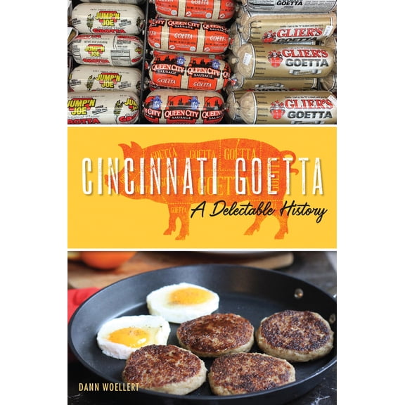 Pre-Owned Cincinnati Goetta: A Delectable History (Paperback) 1467142085 9781467142083