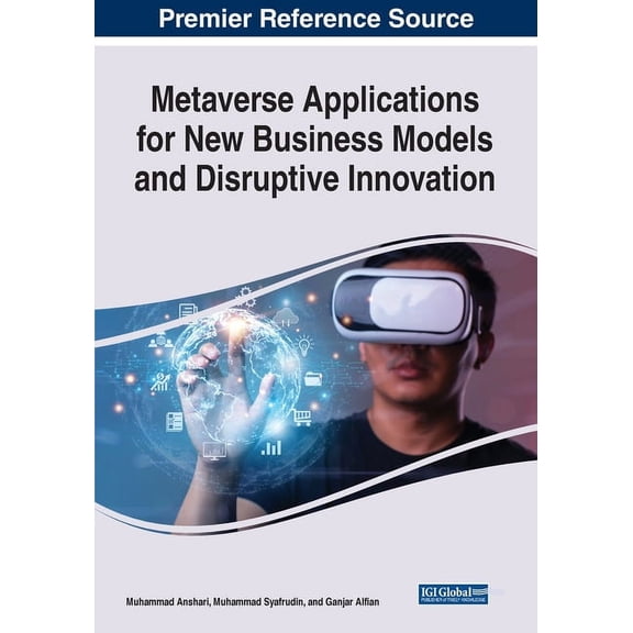 Metaverse Applications for New Business Models and Disruptive Innovation, (Paperback)