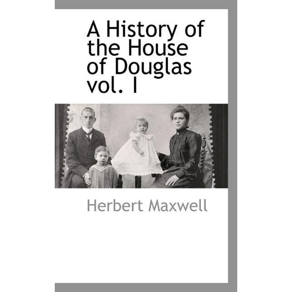 A History of the House of Douglas Vol. I, (Paperback)