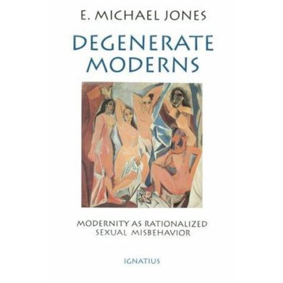 Pre-Owned Degenerate Moderns: Modernity As Rationalized Sexual Misbehavior (Paperback) 0898704472 9780898704471