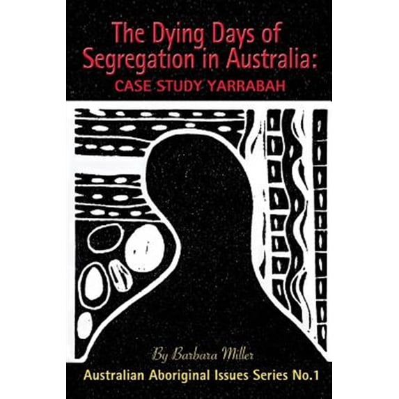 Pre-Owned The Dying Days of Segregation in Australia: Case Study Yarrabah: 1 (First Nations True Stories) Paperback