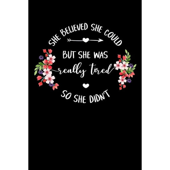 She Believed She Could But She Was Really Tired So She Didn't: Write Down Everything You Need When Your Son Are A Single Mom And Do A Job. Remember Everything You Need To Do. (Paperback)
