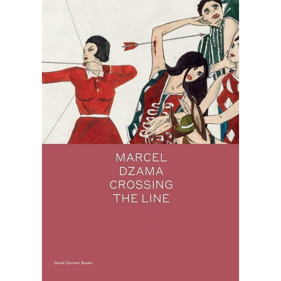 Spotlight Series: Marcel Dzama: Crossing the Line (Hardcover)