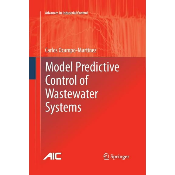 Advances in Industrial Control Model Predictive Control of Wastewater Systems, (Paperback)