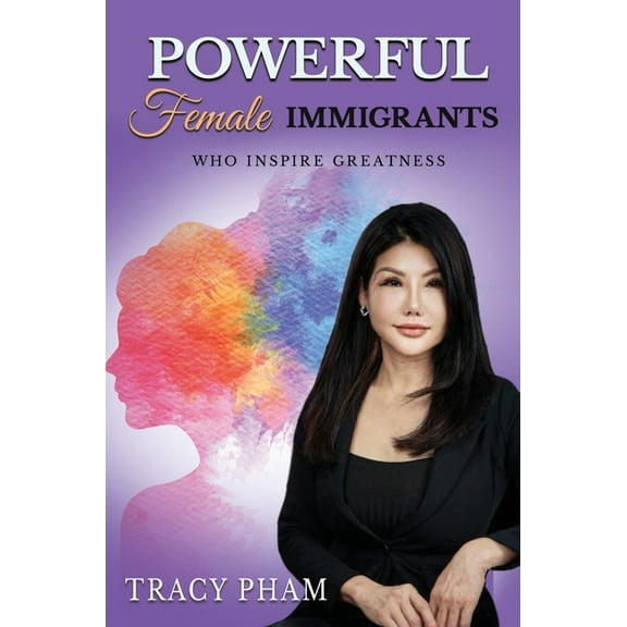 Powerful Female Immigrants Who Inspire Greatness Special Edition: 22 Women 22 Stories 22 Movements, (Hardcover)