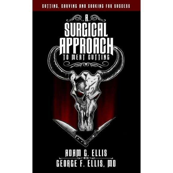 A Surgical Approach to Meat Cutting - Cutting, Carving and Cooking for Success, (Paperback)