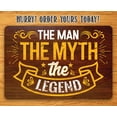 thumbnail image 3 of The Man The Myth The Legend - Durable Weatherproof Metal Sign - Use Indoor/Outdoor - Makes a Great Office or Cubicle Decor and Father's Day Gift (8" x 12"), 3 of 5